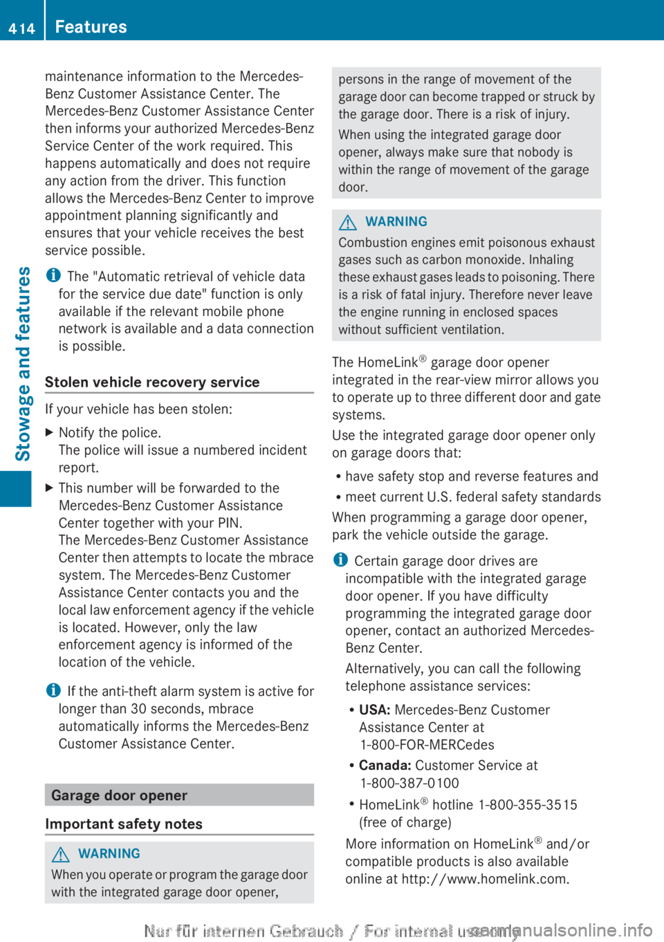 MERCEDES-BENZ CL CLASS 2013  Owners Manual maintenance information to the Mercedes-
Benz Customer Assistance Center. The
Mercedes-Benz Customer Assistance Center
then informs your authorized Mercedes-Benz
Service Center of the work required. T