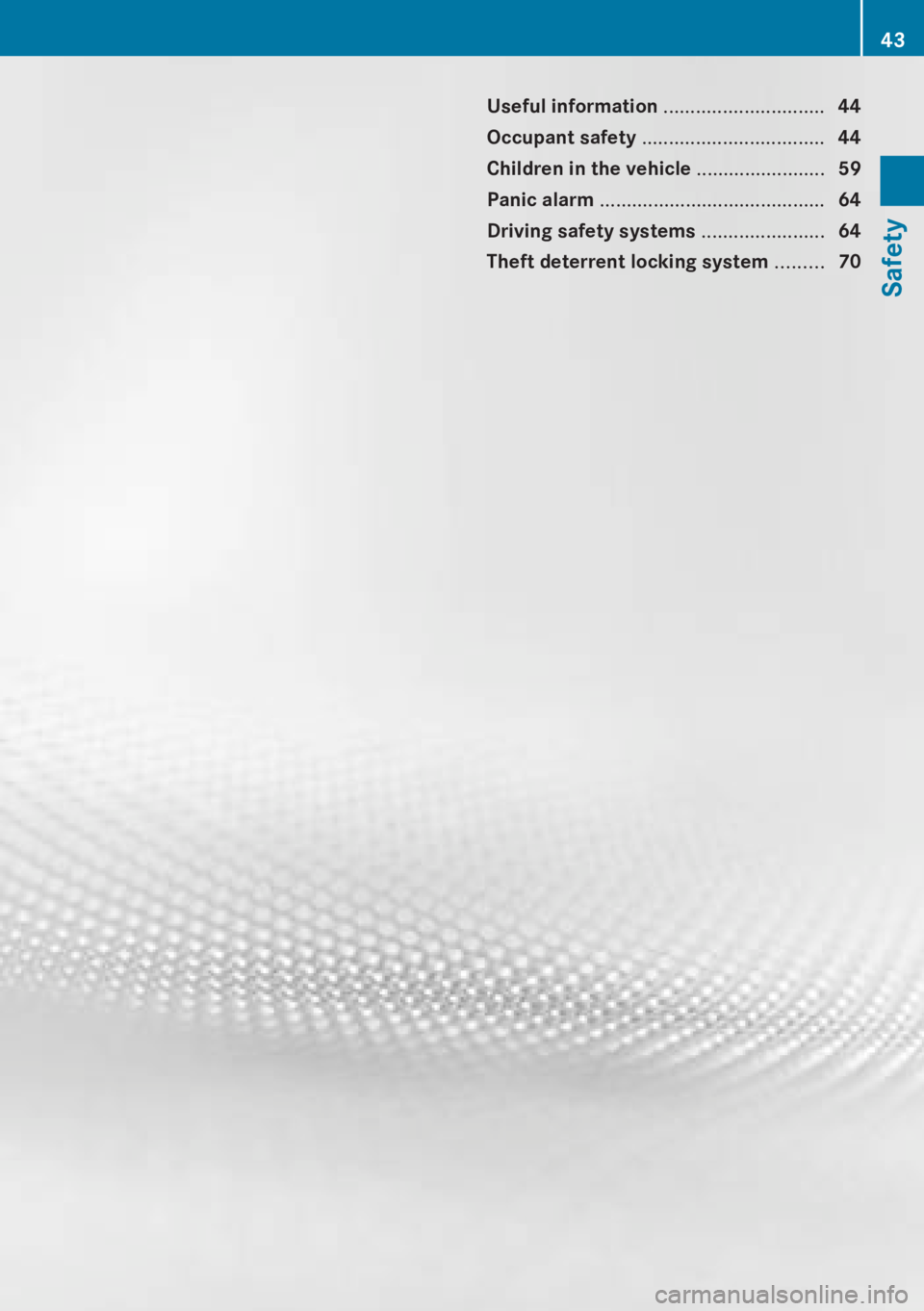 MERCEDES-BENZ CL CLASS 2013 Service Manual Useful information ..............................44
Occupant safety .................................. 44
Children in the vehicle ........................59
Panic alarm ............................ MERCEDES-BENZ CL CLASS 2013 Service Manual Useful information ..............................44
Occupant safety .................................. 44
Children in the vehicle ........................59
Panic alarm ............................