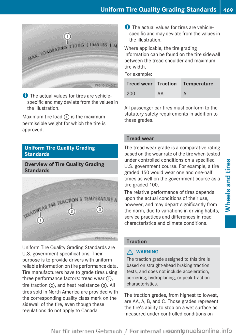MERCEDES-BENZ CL CLASS 2013  Owners Manual iThe actual values for tires are vehicle-
specific and may deviate from the values in
the illustration.
Maximum tire load  : is the maximum
permissible weight for which the tire is
approved.
Uniform T