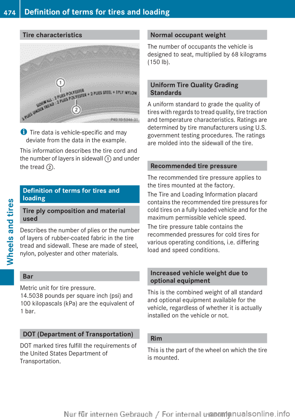 MERCEDES-BENZ CL CLASS 2013  Owners Manual Tire characteristics
iTire data is vehicle-specific and may
deviate from the data in the example.
This information describes the tire cord and
the number of layers in sidewall  : and under
the tread  