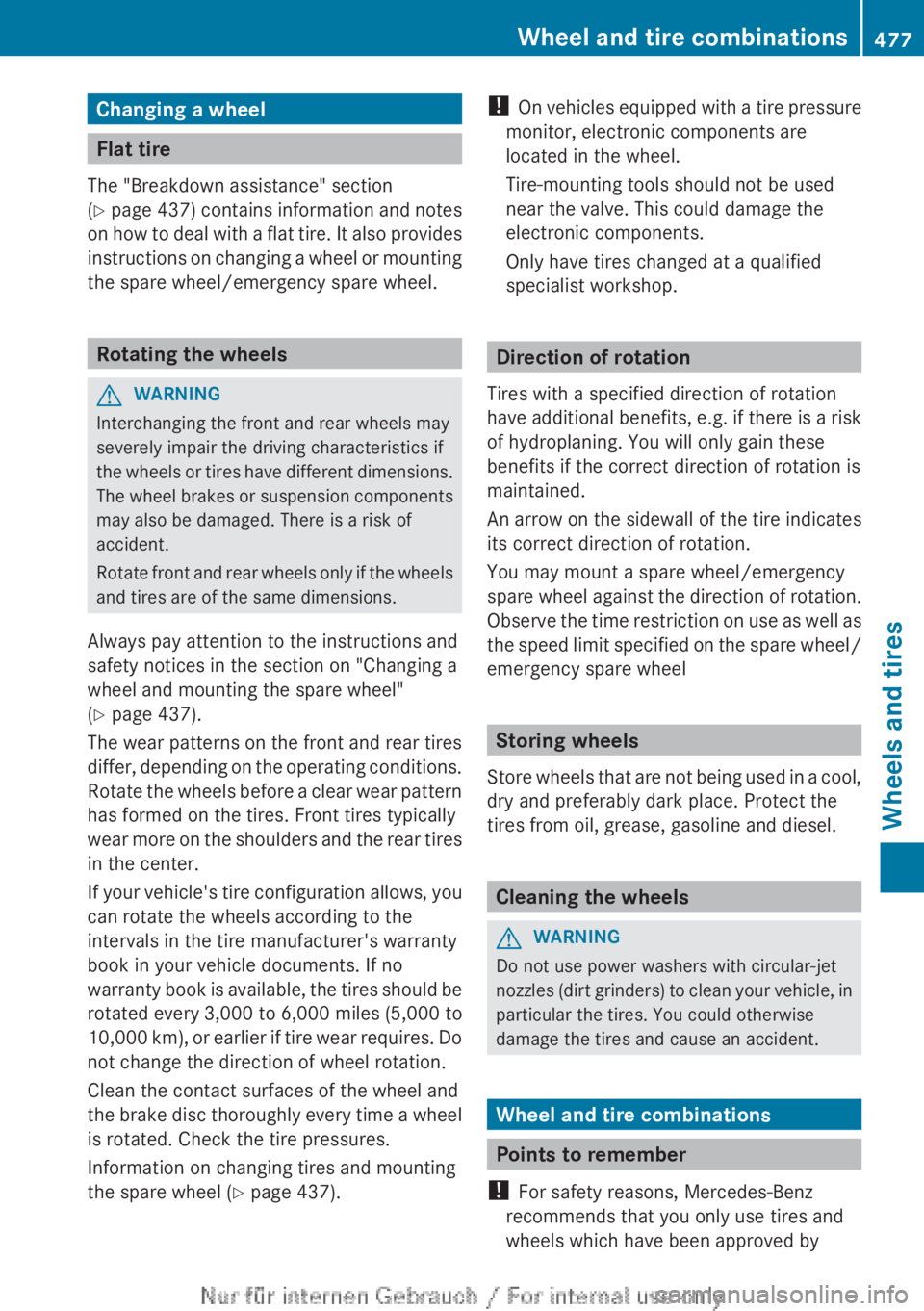 MERCEDES-BENZ CL CLASS 2013  Owners Manual Changing a wheel
Flat tire
The "Breakdown assistance" section
( Y  page  437) contains information and notes
on how to deal with a flat tire. It also provides
instructions on changing a wheel 