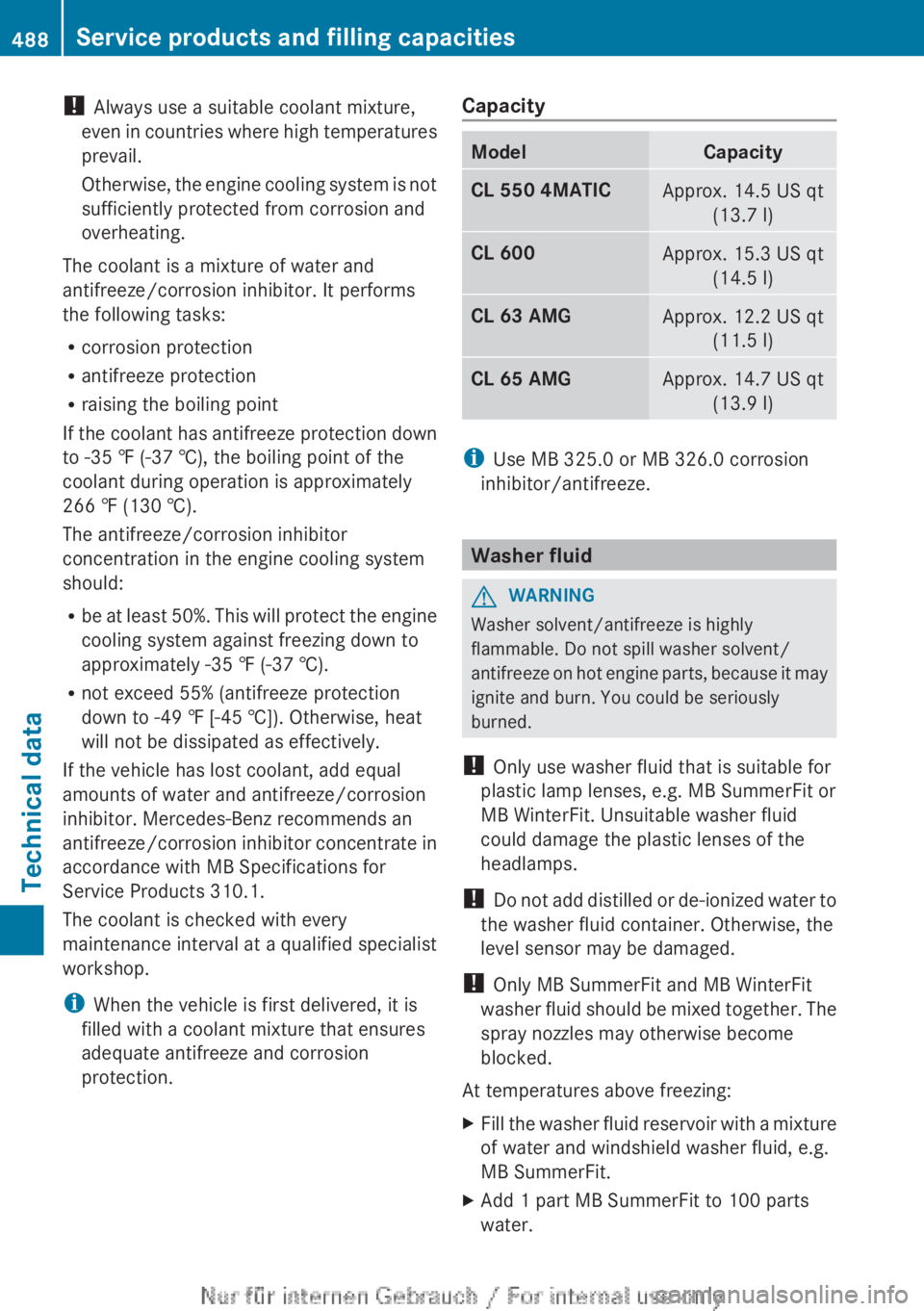 MERCEDES-BENZ CL CLASS 2013 Owners Manual ! Always use a suitable coolant mixture,
even in countries where high temperatures
prevail.
Otherwise, the engine cooling system is not
sufficiently protected from corrosion and
overheating.
The coola MERCEDES-BENZ CL CLASS 2013 Owners Manual ! Always use a suitable coolant mixture,
even in countries where high temperatures
prevail.
Otherwise, the engine cooling system is not
sufficiently protected from corrosion and
overheating.
The coola