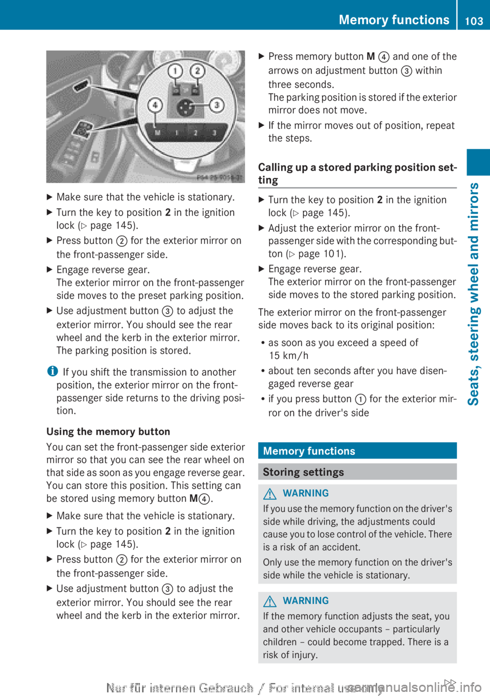 MERCEDES-BENZ CLA 2013 Owners Manual XMake sure that the vehicle is stationary.XTurn the key to position 2 in the ignition
lock ( Y page 145).XPress button ; for the exterior mirror on
the front-passenger side.XEngage reverse gear.
The MERCEDES-BENZ CLA 2013 Owners Manual XMake sure that the vehicle is stationary.XTurn the key to position 2 in the ignition
lock ( Y page 145).XPress button ; for the exterior mirror on
the front-passenger side.XEngage reverse gear.
The
