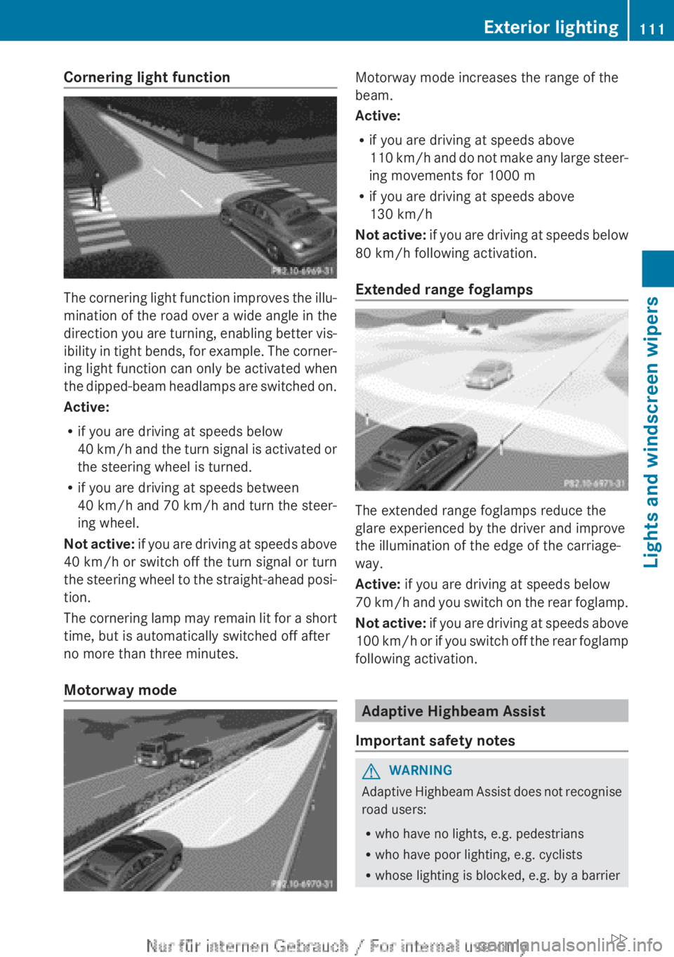 MERCEDES-BENZ CLA 2013 Owners Manual Cornering light function
The cornering light function improves the illu-
mination of the road over a wide angle in the
direction you are turning, enabling better vis-
ibility in tight bends, for examp MERCEDES-BENZ CLA 2013 Owners Manual Cornering light function
The cornering light function improves the illu-
mination of the road over a wide angle in the
direction you are turning, enabling better vis-
ibility in tight bends, for examp