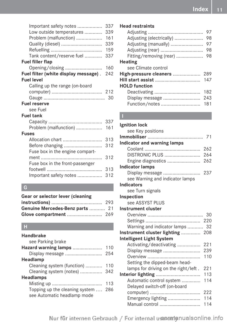 MERCEDES-BENZ CLA 2013 User Guide Important safety notes ..................337
Low outside temperatures .............339
Problem (malfunction) ...................161
Quality (diesel) ............................... 339
Refuelling MERCEDES-BENZ CLA 2013 User Guide Important safety notes ..................337
Low outside temperatures .............339
Problem (malfunction) ...................161
Quality (diesel) ............................... 339
Refuelling