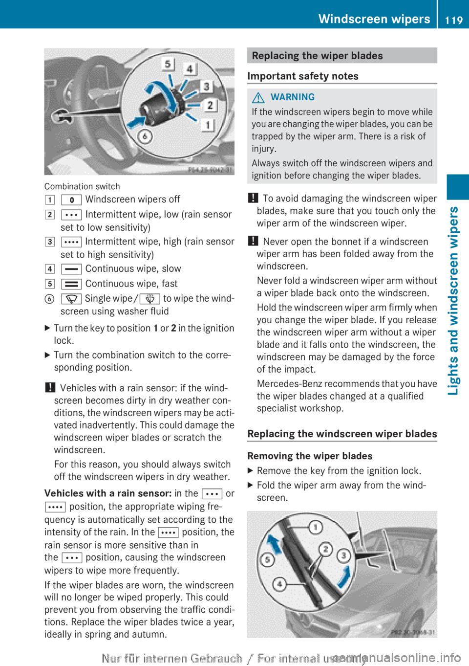 MERCEDES-BENZ CLA 2013 Owners Manual Combination switch
1$ Windscreen wipers off2Ä Intermittent wipe, low (rain sensor
set to low sensitivity)3Ã… Intermittent wipe, high (rain sensor
set to high sensitivity)4° Continuous wipe, slow5 MERCEDES-BENZ CLA 2013 Owners Manual Combination switch
1$ Windscreen wipers off2Ä Intermittent wipe, low (rain sensor
set to low sensitivity)3Ã… Intermittent wipe, high (rain sensor
set to high sensitivity)4° Continuous wipe, slow5Â