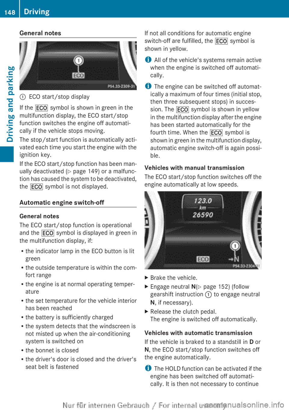 MERCEDES-BENZ CLA 2013 Owners Manual General notes:ECO start/stop display
If the ¤ symbol is shown in green in the
multifunction display, the ECO start/stop
function switches the engine off automati-
cally if the vehicle stops moving.
T MERCEDES-BENZ CLA 2013 Owners Manual General notes:ECO start/stop display
If the ¤ symbol is shown in green in the
multifunction display, the ECO start/stop
function switches the engine off automati-
cally if the vehicle stops moving.
T