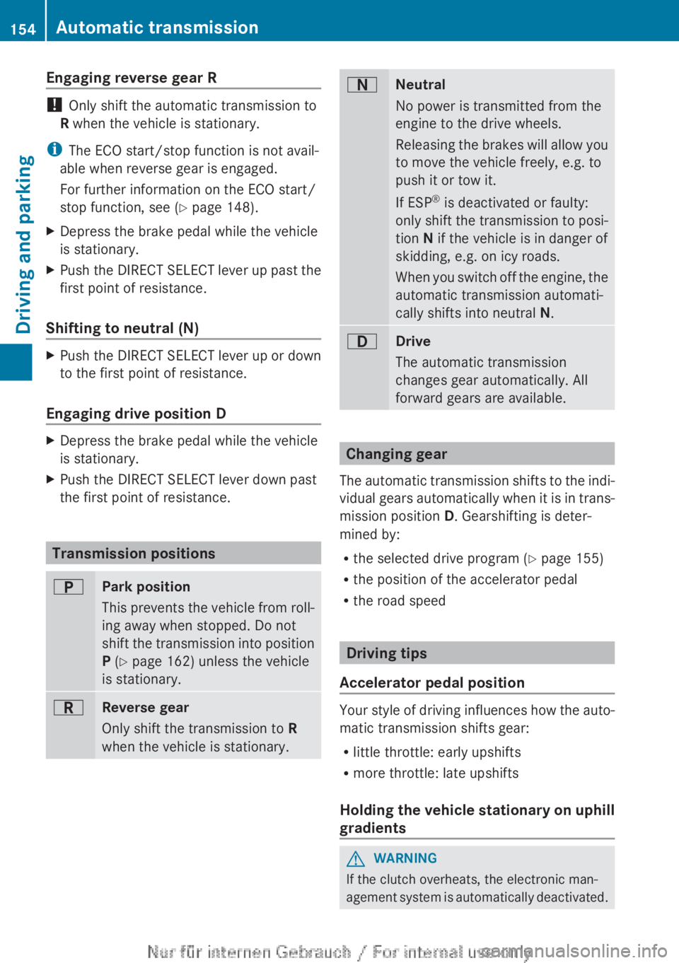 MERCEDES-BENZ CLA 2013 Owners Manual Engaging reverse gear R
! Only shift the automatic transmission to
R when the vehicle is stationary.
i The ECO start/stop function is not avail-
able when reverse gear is engaged.
For further informa MERCEDES-BENZ CLA 2013 Owners Manual Engaging reverse gear R
! Only shift the automatic transmission to
R when the vehicle is stationary.
i The ECO start/stop function is not avail-
able when reverse gear is engaged.
For further informa