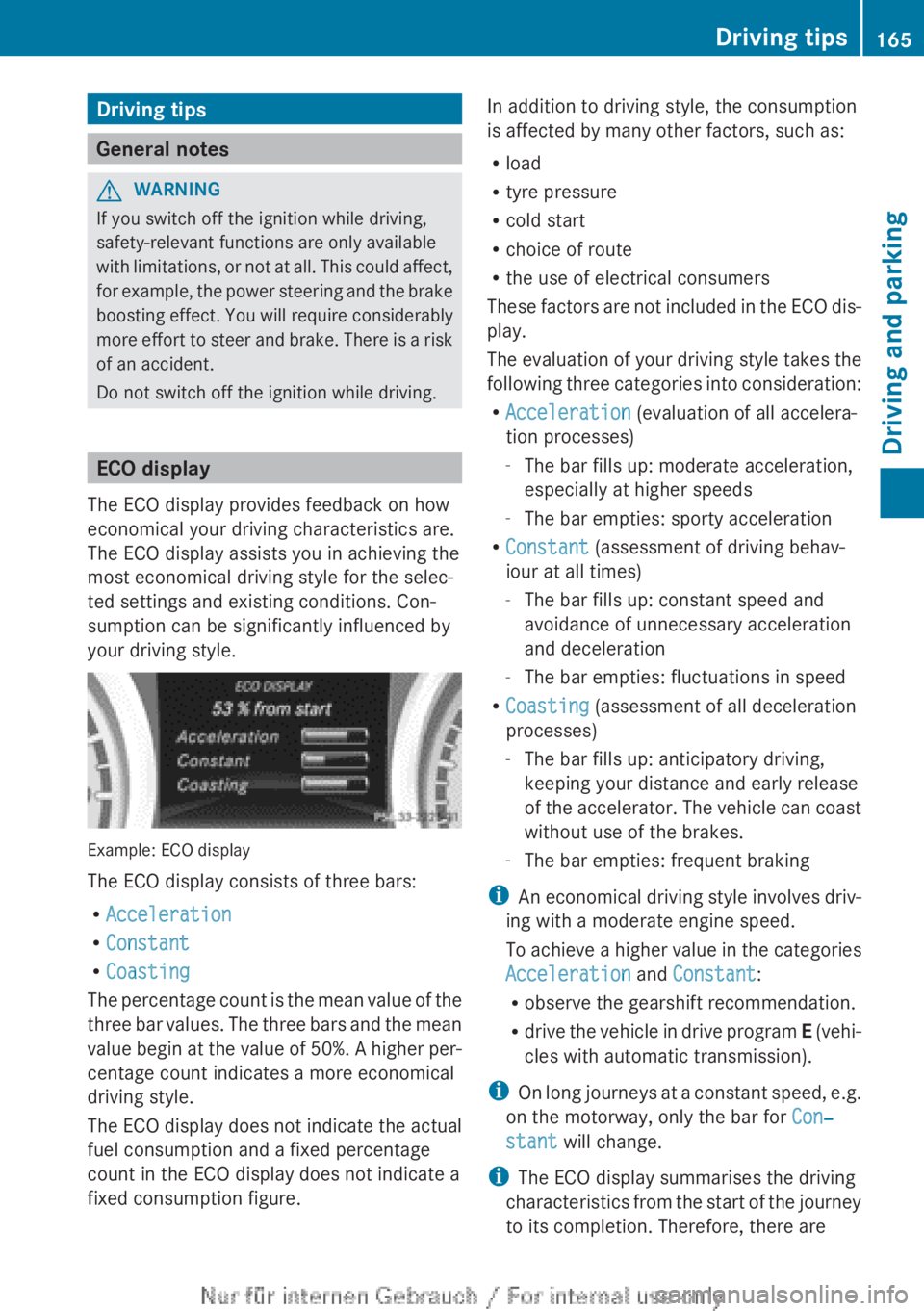 MERCEDES-BENZ CLA 2013 Owners Manual Driving tips
General notes
GWARNING
If you switch off the ignition while driving,
safety-relevant functions are only available
with limitations, or not at all. This could affect,
for example, the powe MERCEDES-BENZ CLA 2013 Owners Manual Driving tips
General notes
GWARNING
If you switch off the ignition while driving,
safety-relevant functions are only available
with limitations, or not at all. This could affect,
for example, the powe