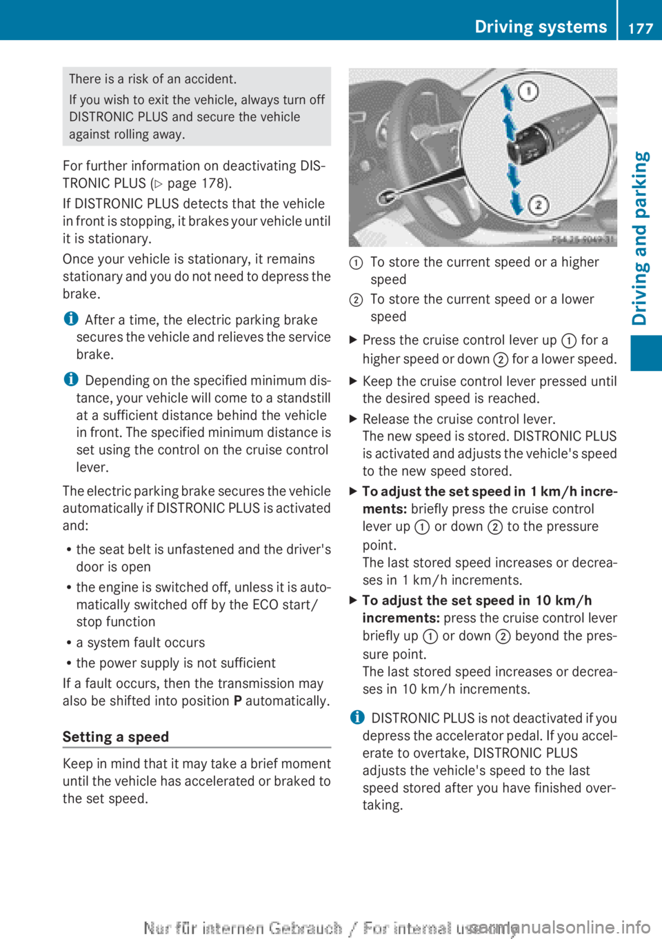 MERCEDES-BENZ CLA 2013 Owners Manual There is a risk of an accident.
If you wish to exit the vehicle, always turn off
DISTRONIC PLUS and secure the vehicle
against rolling away.
For further information on deactivating DIS-
TRONIC PLUS ( MERCEDES-BENZ CLA 2013 Owners Manual There is a risk of an accident.
If you wish to exit the vehicle, always turn off
DISTRONIC PLUS and secure the vehicle
against rolling away.
For further information on deactivating DIS-
TRONIC PLUS (