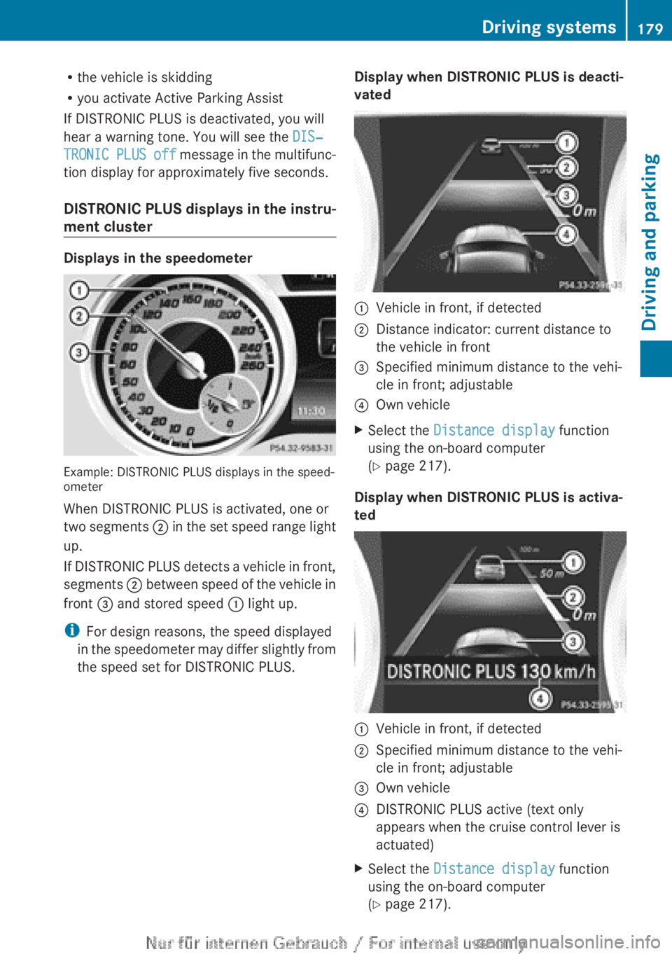 MERCEDES-BENZ CLA 2013 Owners Manual Rthe vehicle is skidding
R you activate Active Parking Assist
If DISTRONIC PLUS is deactivated, you will
hear a warning tone. You will see the DIS‐
TRONIC PLUS off message in the multifunc-
tion d MERCEDES-BENZ CLA 2013 Owners Manual Rthe vehicle is skidding
R you activate Active Parking Assist
If DISTRONIC PLUS is deactivated, you will
hear a warning tone. You will see the DIS‐
TRONIC PLUS off message in the multifunc-
tion d