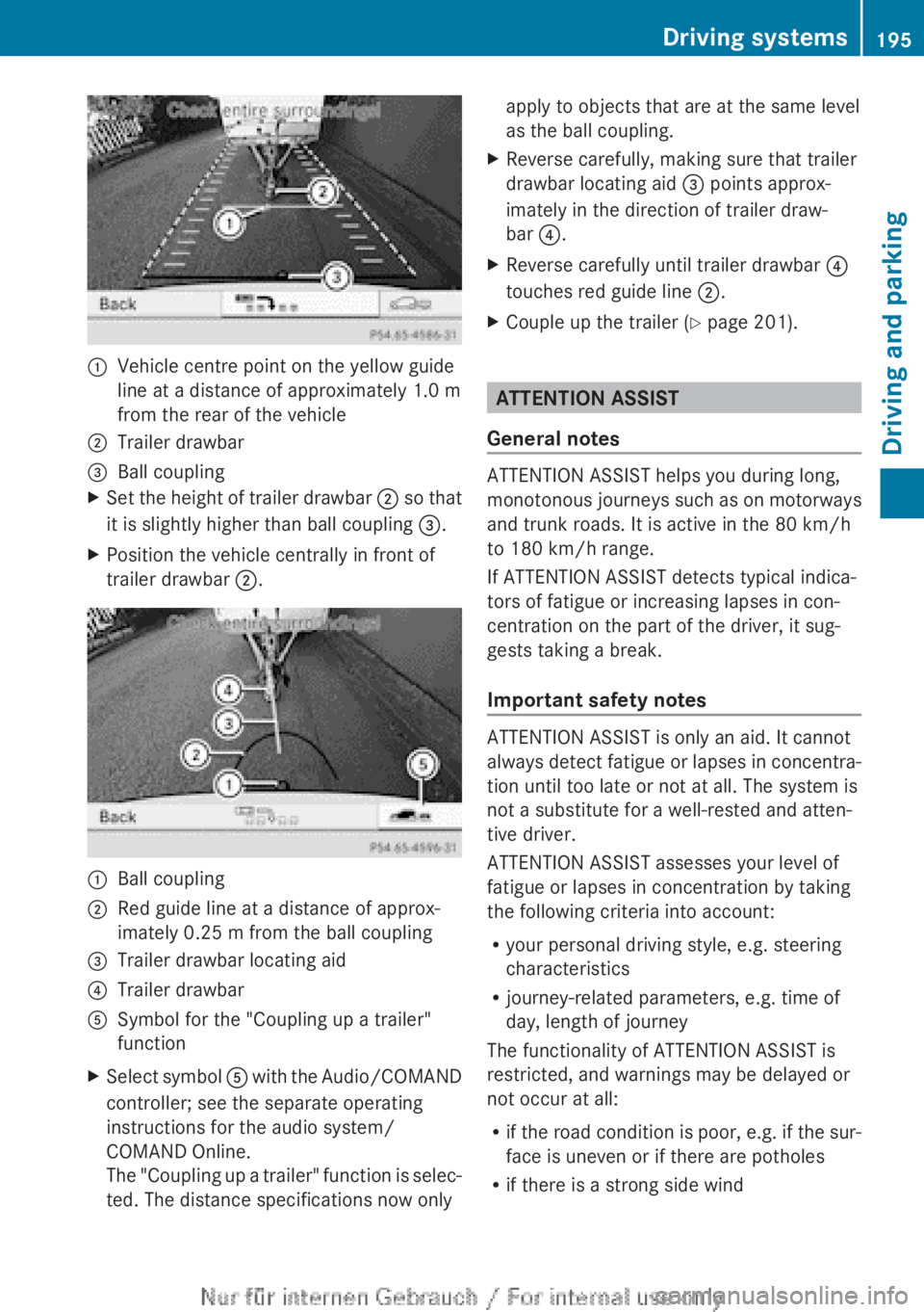 MERCEDES-BENZ CLA 2013 Owners Manual :Vehicle centre point on the yellow guide
line at a distance of approximately 1.0 m
from the rear of the vehicle;Trailer drawbar=Ball couplingXSet the height of trailer drawbar ; so that
it is slight MERCEDES-BENZ CLA 2013 Owners Manual :Vehicle centre point on the yellow guide
line at a distance of approximately 1.0 m
from the rear of the vehicle;Trailer drawbar=Ball couplingXSet the height of trailer drawbar ; so that
it is slight