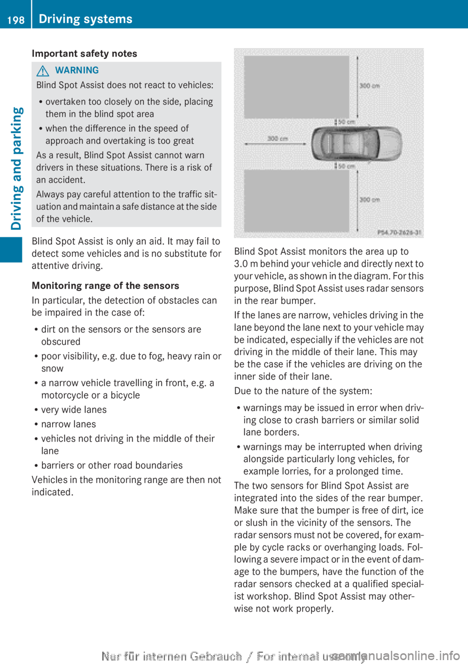 MERCEDES-BENZ CLA 2013 Owners Manual Important safety notesGWARNING
Blind Spot Assist does not react to vehicles:
R overtaken too closely on the side, placing
them in the blind spot area
R when the difference in the speed of
approach and MERCEDES-BENZ CLA 2013 Owners Manual Important safety notesGWARNING
Blind Spot Assist does not react to vehicles:
R overtaken too closely on the side, placing
them in the blind spot area
R when the difference in the speed of
approach and