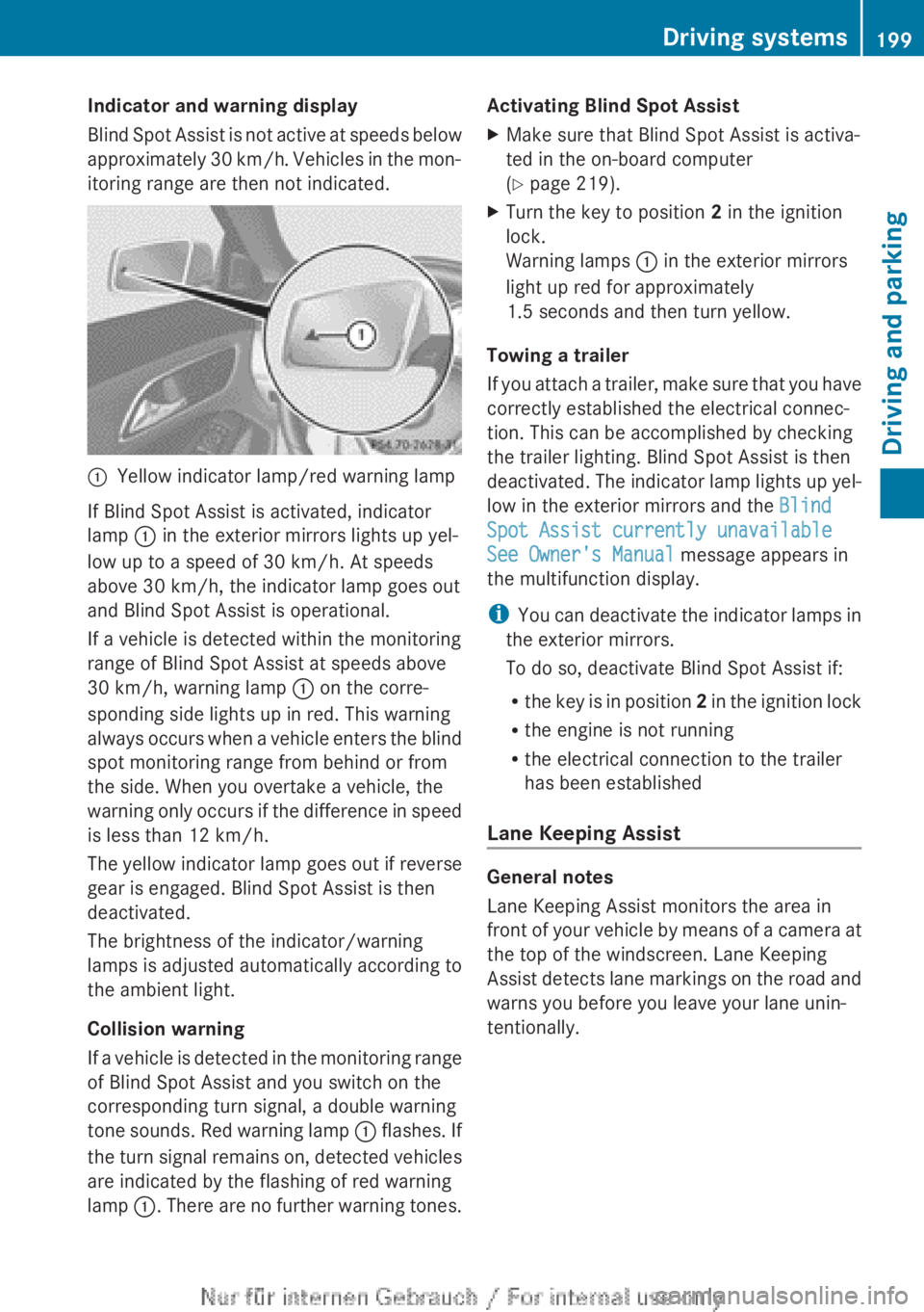 MERCEDES-BENZ CLA 2013 Owners Manual Indicator and warning display
Blind Spot Assist is not active at speeds below
approximately 30 km/h. Vehicles in the mon-
itoring range are then not indicated.:Yellow indicator lamp/red warning lamp
I MERCEDES-BENZ CLA 2013 Owners Manual Indicator and warning display
Blind Spot Assist is not active at speeds below
approximately 30 km/h. Vehicles in the mon-
itoring range are then not indicated.:Yellow indicator lamp/red warning lamp
I