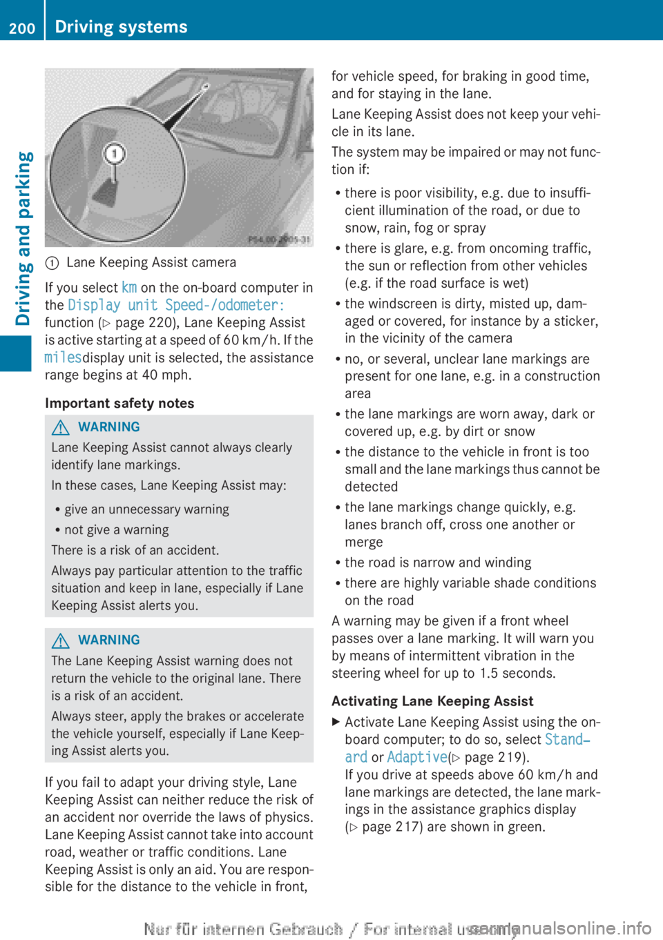 MERCEDES-BENZ CLA 2013 Owners Manual :Lane Keeping Assist camera
If you select km on the on-board computer in
the Display unit Speed-/odometer:
function ( Y page 220), Lane Keeping Assist
is active starting at a speed of 60 km/h. If the MERCEDES-BENZ CLA 2013 Owners Manual :Lane Keeping Assist camera
If you select km on the on-board computer in
the Display unit Speed-/odometer:
function ( Y page 220), Lane Keeping Assist
is active starting at a speed of 60 km/h. If the
