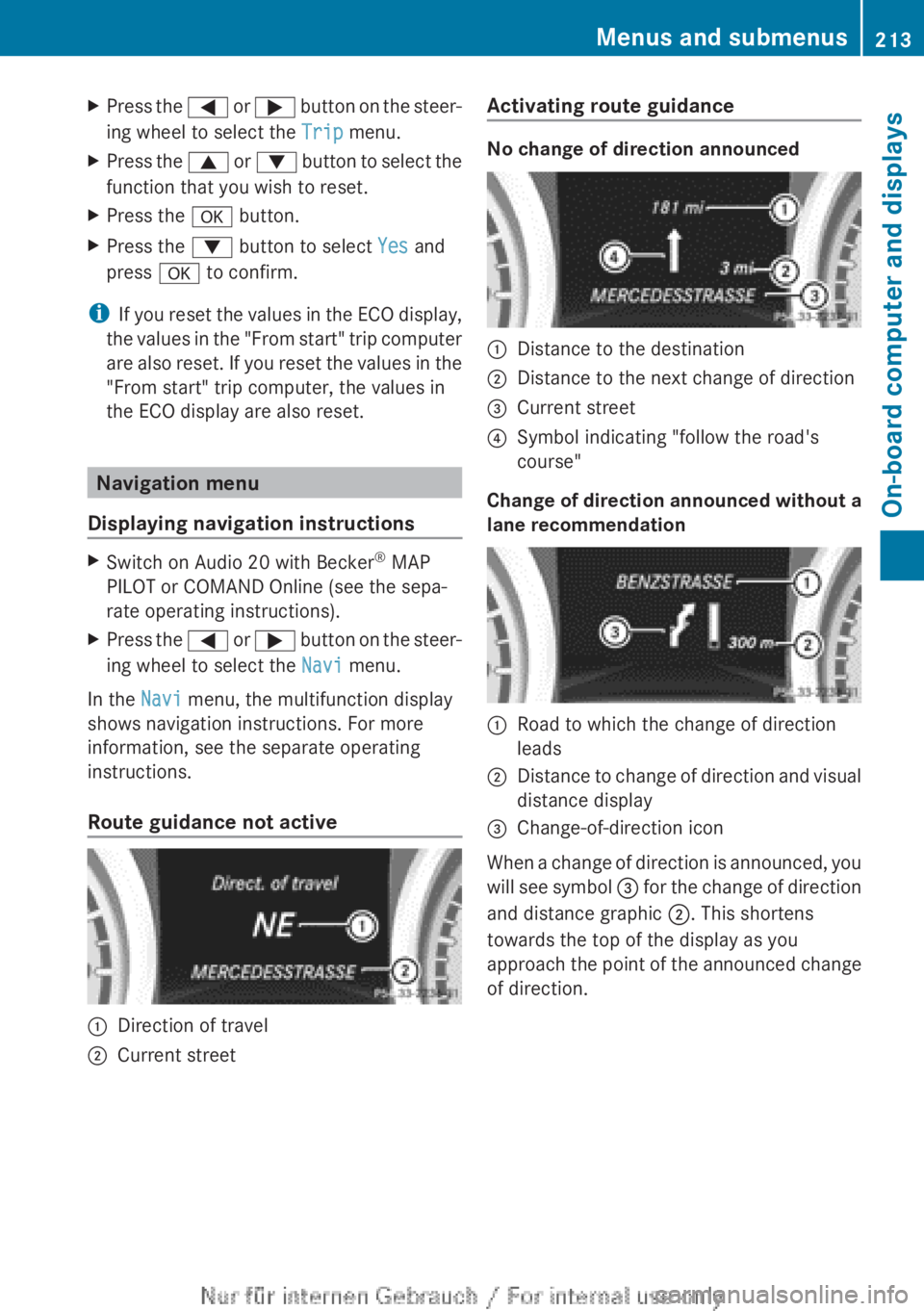 MERCEDES-BENZ CLA 2013 Owners Manual XPress the = or ; button on the steer-
ing wheel to select the Trip menu.XPress the 9 or : button to select the
function that you wish to reset.XPress the a button.XPress the : button to select MERCEDES-BENZ CLA 2013 Owners Manual XPress the = or ; button on the steer-
ing wheel to select the Trip menu.XPress the 9 or : button to select the
function that you wish to reset.XPress the a button.XPress the : button to select