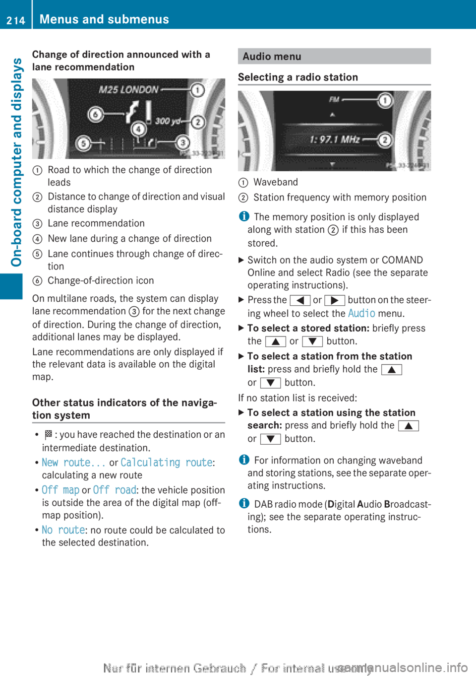 MERCEDES-BENZ CLA 2013 Owners Manual Change of direction announced with a
lane recommendation:Road to which the change of direction
leads;Distance to change of direction and visual
distance display=Lane recommendation?New lane during a c MERCEDES-BENZ CLA 2013 Owners Manual Change of direction announced with a
lane recommendation:Road to which the change of direction
leads;Distance to change of direction and visual
distance display=Lane recommendation?New lane during a c