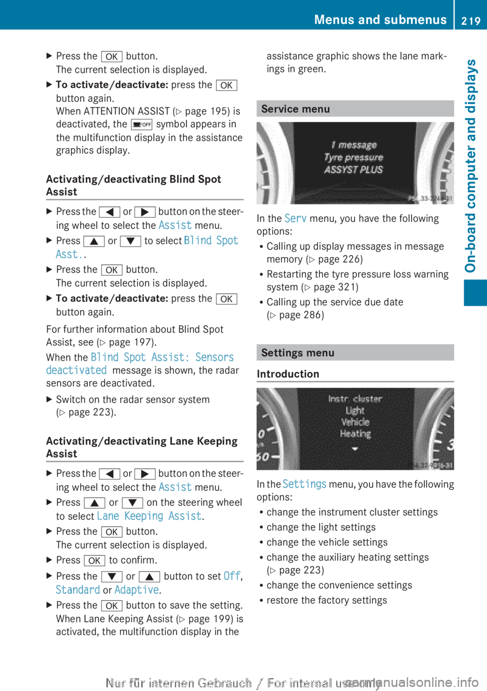 MERCEDES-BENZ CLA 2013 Owners Manual XPress the a button.
The current selection is displayed.XTo activate/deactivate: press the a
button again.
When ATTENTION ASSIST ( Y page 195) is
deactivated, the é symbol appears in
the multifunct MERCEDES-BENZ CLA 2013 Owners Manual XPress the a button.
The current selection is displayed.XTo activate/deactivate: press the a
button again.
When ATTENTION ASSIST ( Y page 195) is
deactivated, the é symbol appears in
the multifunct