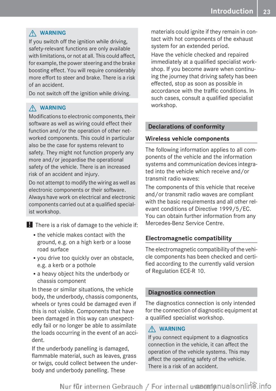 MERCEDES-BENZ CLA 2013 Owners Manual GWARNING
If you switch off the ignition while driving,
safety-relevant functions are only available
with limitations, or not at all. This could affect,
for example, the power steering and the brake
bo