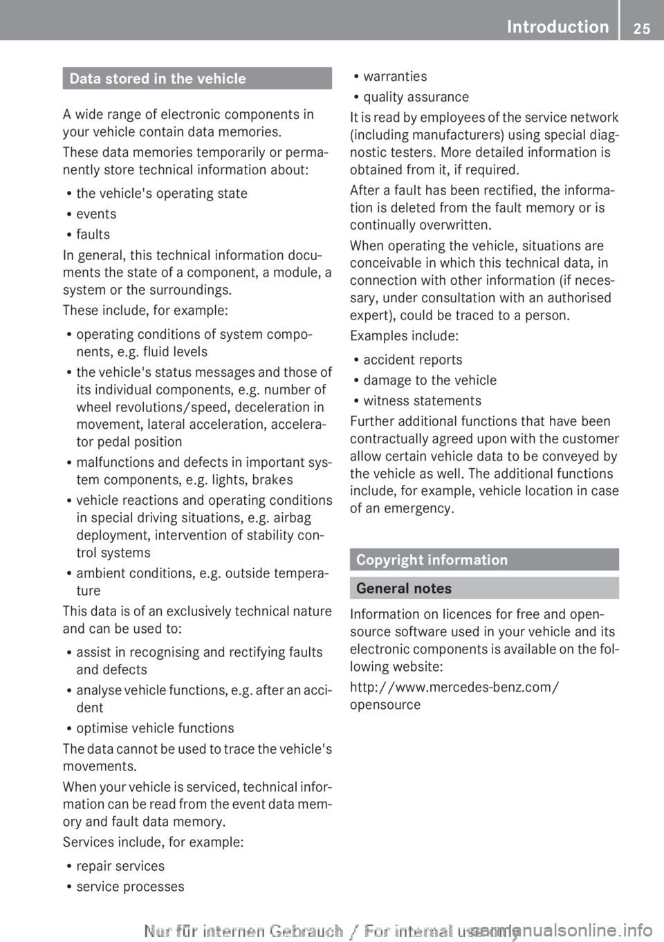 MERCEDES-BENZ CLA 2013 Owners Manual Data stored in the vehicle
A wide range of electronic components in
your vehicle contain data memories.
These data memories temporarily or perma-
nently store technical information about:
R the vehicl