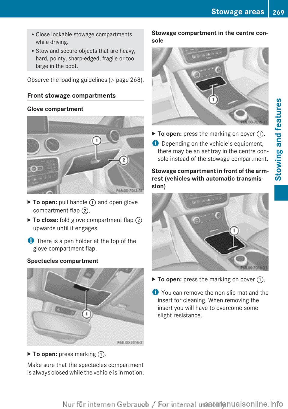 MERCEDES-BENZ CLA 2013 Owners Manual RClose lockable stowage compartments
while driving.
R Stow and secure objects that are heavy,
hard, pointy, sharp-edged, fragile or too
large in the boot.
Observe the loading guidelines (Y page 268 MERCEDES-BENZ CLA 2013 Owners Manual RClose lockable stowage compartments
while driving.
R Stow and secure objects that are heavy,
hard, pointy, sharp-edged, fragile or too
large in the boot.
Observe the loading guidelines (Y page 268