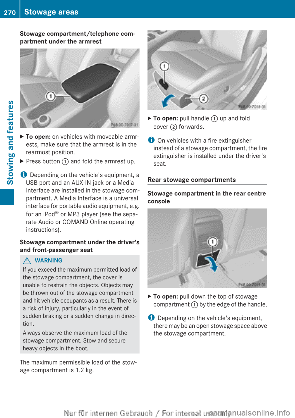 MERCEDES-BENZ CLA 2013 Owners Manual Stowage compartment/telephone com-
partment under the armrestXTo open: on vehicles with moveable armr-
ests, make sure that the armrest is in the
rearmost position.XPress button : and fold the armre MERCEDES-BENZ CLA 2013 Owners Manual Stowage compartment/telephone com-
partment under the armrestXTo open: on vehicles with moveable armr-
ests, make sure that the armrest is in the
rearmost position.XPress button : and fold the armre