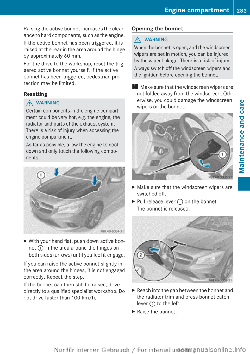 MERCEDES-BENZ CLA 2013 Owners Manual Raising the active bonnet increases the clear-
ance to hard components, such as the engine.
If the active bonnet has been triggered, it is
raised at the rear in the area around the hinge
by approximat MERCEDES-BENZ CLA 2013 Owners Manual Raising the active bonnet increases the clear-
ance to hard components, such as the engine.
If the active bonnet has been triggered, it is
raised at the rear in the area around the hinge
by approximat