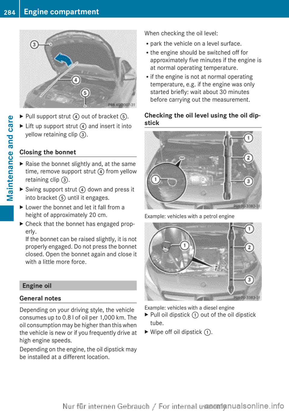 MERCEDES-BENZ CLA 2013 Owners Manual XPull support strut ? out of bracket A.XLift up support strut ? and insert it into
yellow retaining clip =.
Closing the bonnet
XRaise the bonnet slightly and, at the same
time, remove support strut MERCEDES-BENZ CLA 2013 Owners Manual XPull support strut ? out of bracket A.XLift up support strut ? and insert it into
yellow retaining clip =.
Closing the bonnet
XRaise the bonnet slightly and, at the same
time, remove support strut