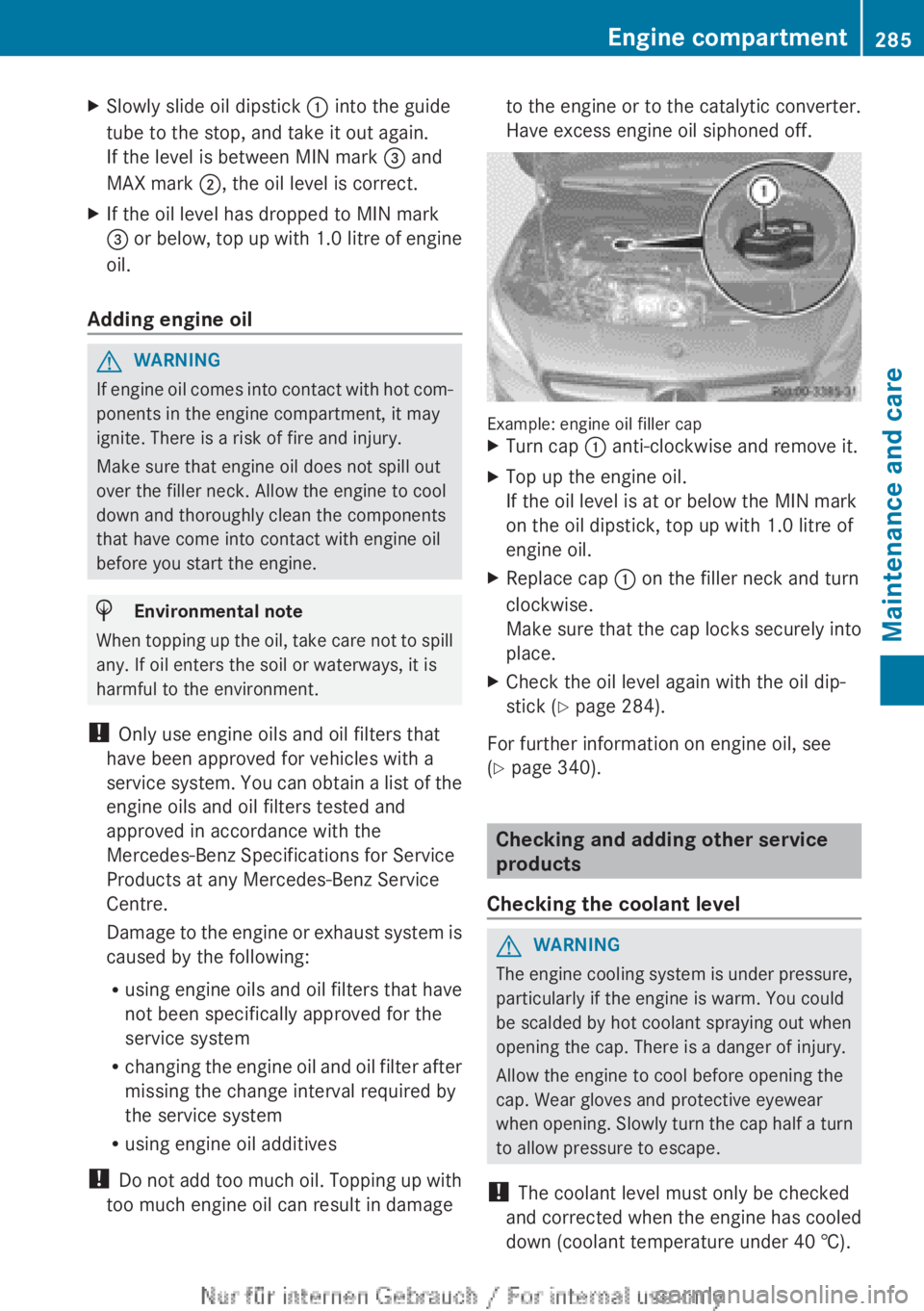 MERCEDES-BENZ CLA 2013 Owners Manual XSlowly slide oil dipstick : into the guide
tube to the stop, and take it out again.
If the level is between MIN mark = and
MAX mark ;, the oil level is correct.XIf the oil level has dropped to MIN MERCEDES-BENZ CLA 2013 Owners Manual XSlowly slide oil dipstick : into the guide
tube to the stop, and take it out again.
If the level is between MIN mark = and
MAX mark ;, the oil level is correct.XIf the oil level has dropped to MIN