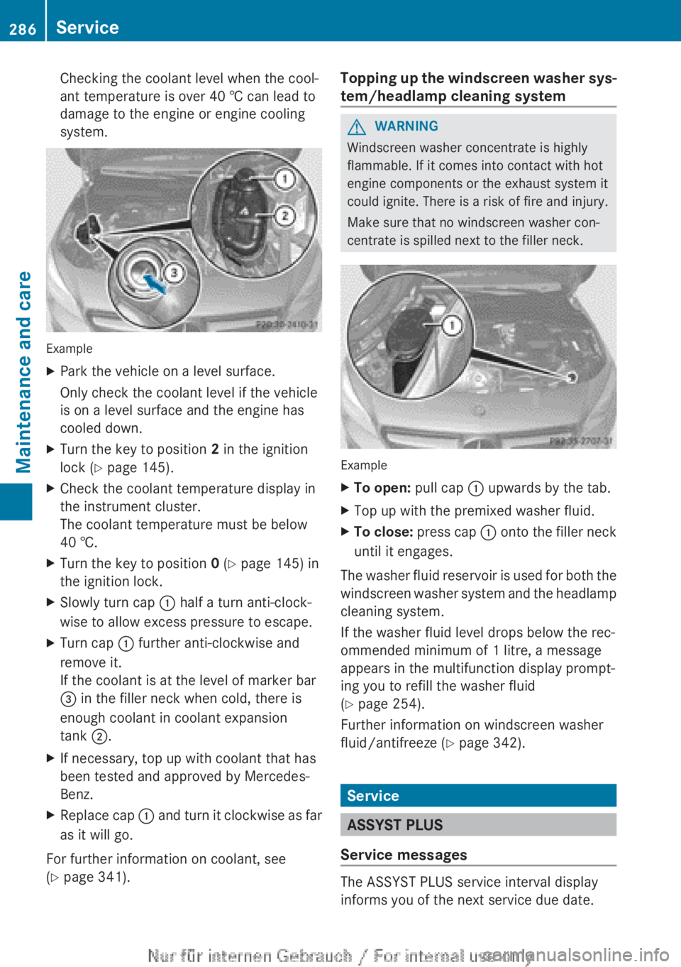 MERCEDES-BENZ CLA 2013 Owners Manual Checking the coolant level when the cool-
ant temperature is over 40 † can lead to
damage to the engine or engine cooling
system.
Example
XPark the vehicle on a level surface.
Only check the coolant MERCEDES-BENZ CLA 2013 Owners Manual Checking the coolant level when the cool-
ant temperature is over 40 † can lead to
damage to the engine or engine cooling
system.
Example
XPark the vehicle on a level surface.
Only check the coolant