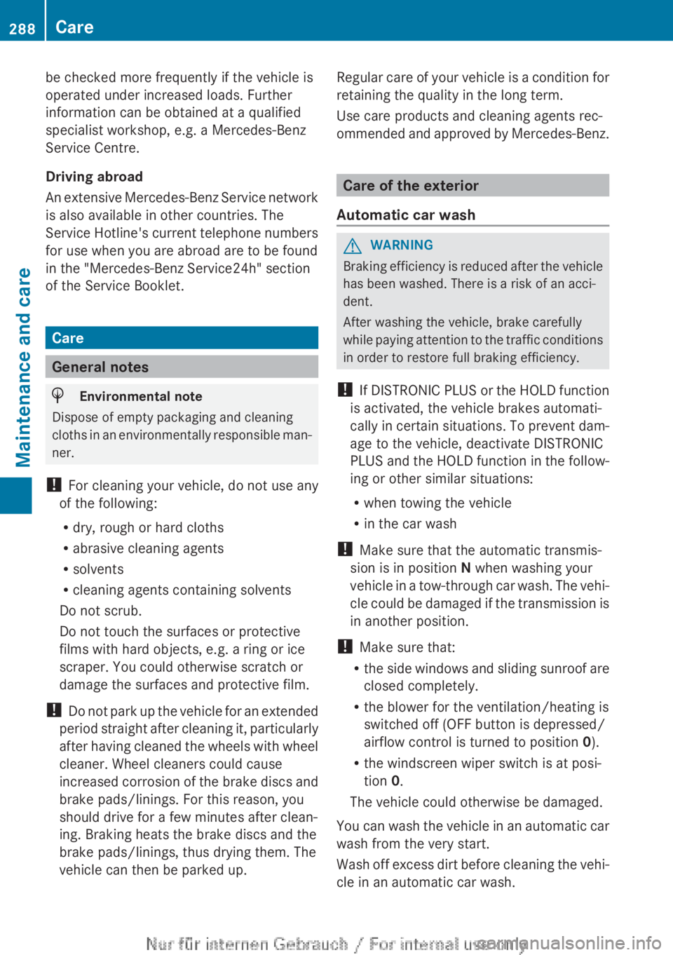 MERCEDES-BENZ CLA 2013 Owners Manual be checked more frequently if the vehicle is
operated under increased loads. Further
information can be obtained at a qualified
specialist workshop, e.g. a Mercedes-Benz
Service Centre.
Driving abroad MERCEDES-BENZ CLA 2013 Owners Manual be checked more frequently if the vehicle is
operated under increased loads. Further
information can be obtained at a qualified
specialist workshop, e.g. a Mercedes-Benz
Service Centre.
Driving abroad
