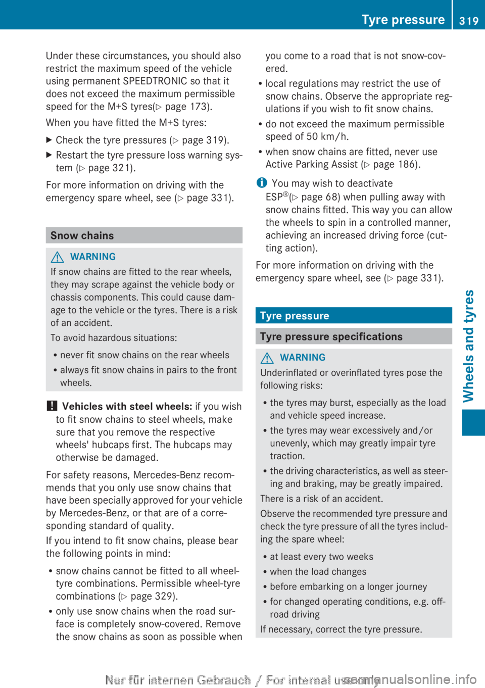 MERCEDES-BENZ CLA 2013 Owners Manual Under these circumstances, you should also
restrict the maximum speed of the vehicle
using permanent SPEEDTRONIC so that it
does not exceed the maximum permissible
speed for the M+S tyres( Y page 173) MERCEDES-BENZ CLA 2013 Owners Manual Under these circumstances, you should also
restrict the maximum speed of the vehicle
using permanent SPEEDTRONIC so that it
does not exceed the maximum permissible
speed for the M+S tyres( Y page 173)