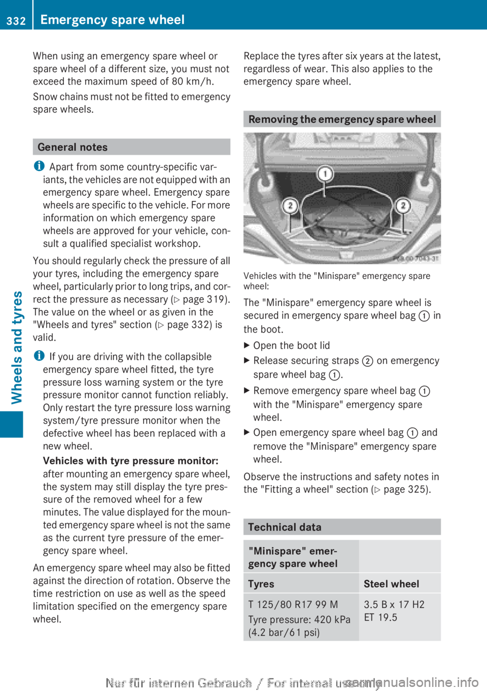 MERCEDES-BENZ CLA 2013 Owners Manual When using an emergency spare wheel or
spare wheel of a different size, you must not
exceed the maximum speed of 80 km/h.
Snow chains must not be fitted to emergency
spare wheels.
General notes
i Apar MERCEDES-BENZ CLA 2013 Owners Manual When using an emergency spare wheel or
spare wheel of a different size, you must not
exceed the maximum speed of 80 km/h.
Snow chains must not be fitted to emergency
spare wheels.
General notes
i Apar