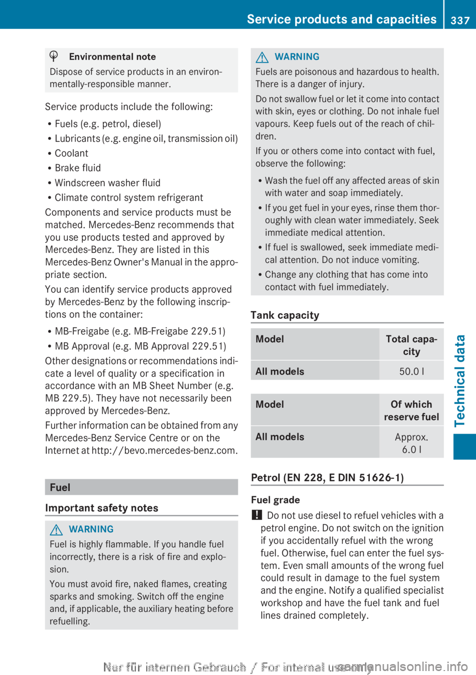 MERCEDES-BENZ CLA 2013 Owners Manual HEnvironmental note
Dispose of service products in an environ-
mentally-responsible manner.
Service products include the following:
R Fuels (e.g. petrol, diesel)
R Lubricants (e.g. engine oil, transmi MERCEDES-BENZ CLA 2013 Owners Manual HEnvironmental note
Dispose of service products in an environ-
mentally-responsible manner.
Service products include the following:
R Fuels (e.g. petrol, diesel)
R Lubricants (e.g. engine oil, transmi