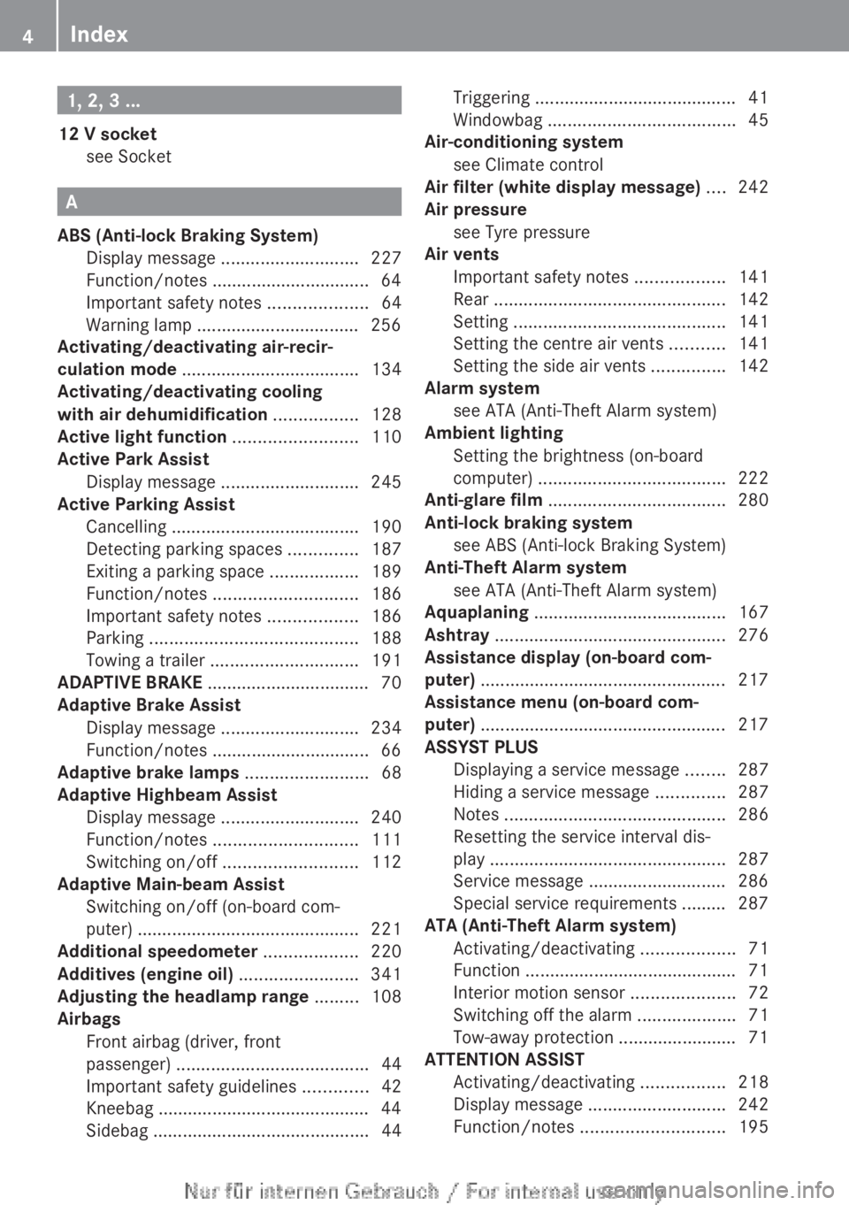 MERCEDES-BENZ CLA 2013  Owners Manual 1, 2, 3 ...
12 V socket see Socket                                                
A
ABS (Anti-lock Braking System) Display message  ............................ 227
Function/notes ...................