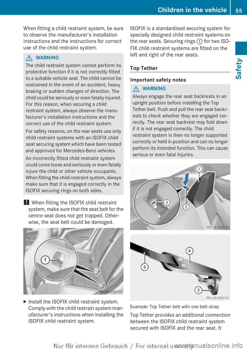 MERCEDES-BENZ CLA 2013 Workshop Manual When fitting a child restraint system, be sure
to observe the manufacturer's installation
instructions and the instructions for correct
use of the child restraint system.GWARNING
The child restrai MERCEDES-BENZ CLA 2013 Workshop Manual When fitting a child restraint system, be sure
to observe the manufacturer's installation
instructions and the instructions for correct
use of the child restraint system.GWARNING
The child restrai