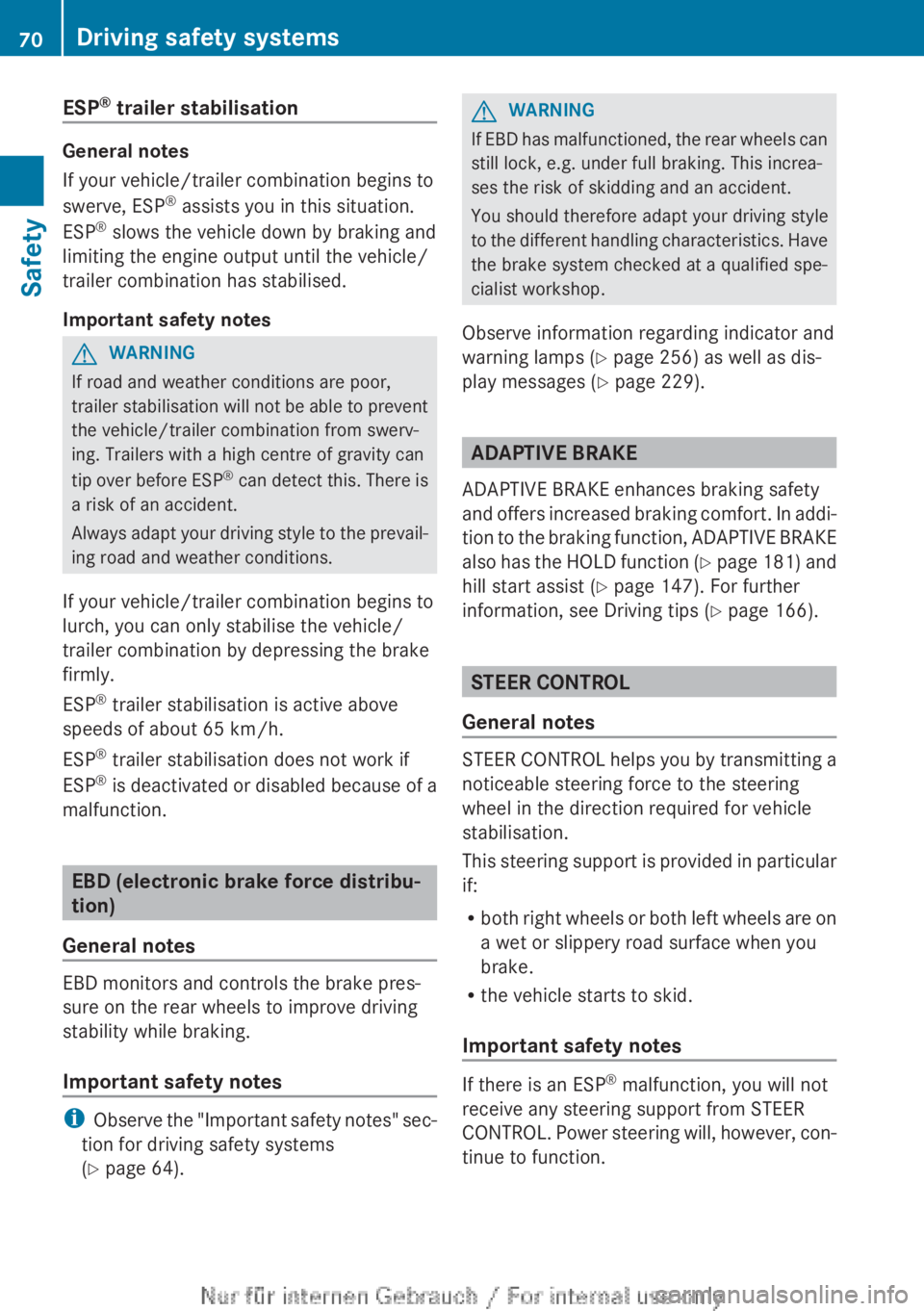 MERCEDES-BENZ CLA 2013 Manual PDF ESP®
trailer stabilisation
General notes
If your vehicle/trailer combination begins to
swerve, ESP ®
assists you in this situation.
ESP ®
slows the vehicle down by braking and
limiting the engin MERCEDES-BENZ CLA 2013 Manual PDF ESP®
trailer stabilisation
General notes
If your vehicle/trailer combination begins to
swerve, ESP ®
assists you in this situation.
ESP ®
slows the vehicle down by braking and
limiting the engin