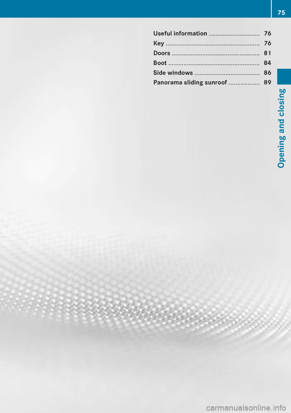 MERCEDES-BENZ CLA 2013 Manual PDF Useful information ..............................76
Key ....................................................... 76
Doors .................................................... 81
Boot ............... MERCEDES-BENZ CLA 2013 Manual PDF Useful information ..............................76
Key ....................................................... 76
Doors .................................................... 81
Boot ...............