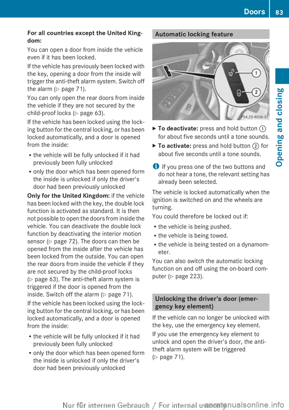 MERCEDES-BENZ CLA 2013 Manual Online For all countries except the United King-
dom:
You can open a door from inside the vehicle
even if it has been locked.
If the vehicle has previously been locked with
the key, opening a door from the i MERCEDES-BENZ CLA 2013 Manual Online For all countries except the United King-
dom:
You can open a door from inside the vehicle
even if it has been locked.
If the vehicle has previously been locked with
the key, opening a door from the i