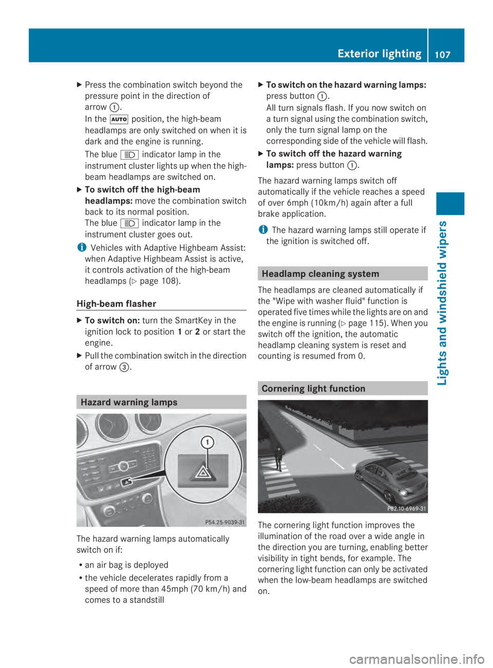 MERCEDES-BENZ CLA 2014  Owners Manual XPress the combination switch beyond the
pressure point in the direction of
arrow�.
In the�position, the high-beam
headlamps are only switched on when it is
dark and the engine is running.
The blue�