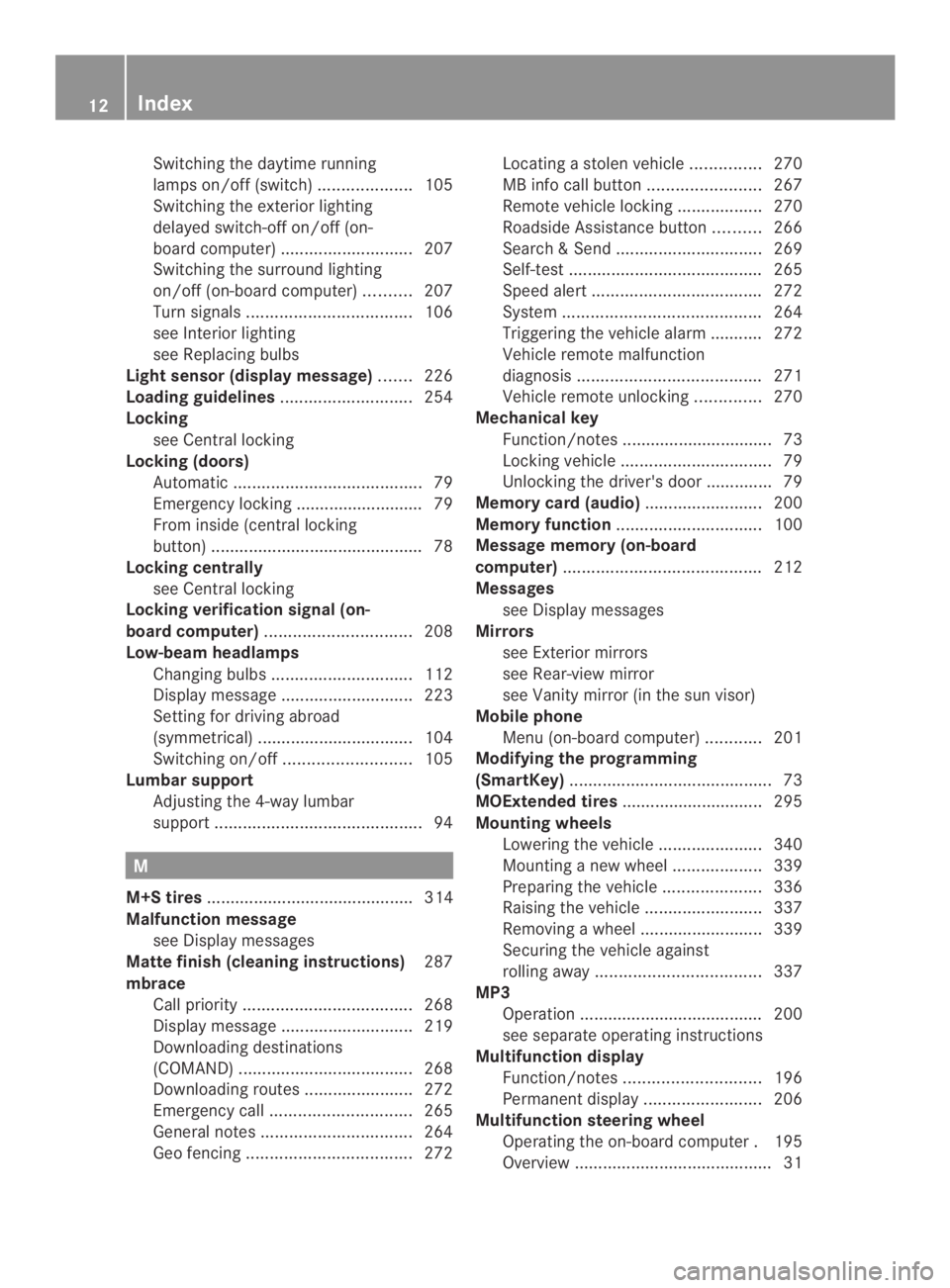 MERCEDES-BENZ CLA 2014 User Guide Switching the daytime running
lamps on/off(switch)....................105
Switching the exteriorlighting
delayed switch-off on/off (on-
board computer)............................207
Switching the sur MERCEDES-BENZ CLA 2014 User Guide Switching the daytime running
lamps on/off(switch)....................105
Switching the exteriorlighting
delayed switch-off on/off (on-
board computer)............................207
Switching the sur