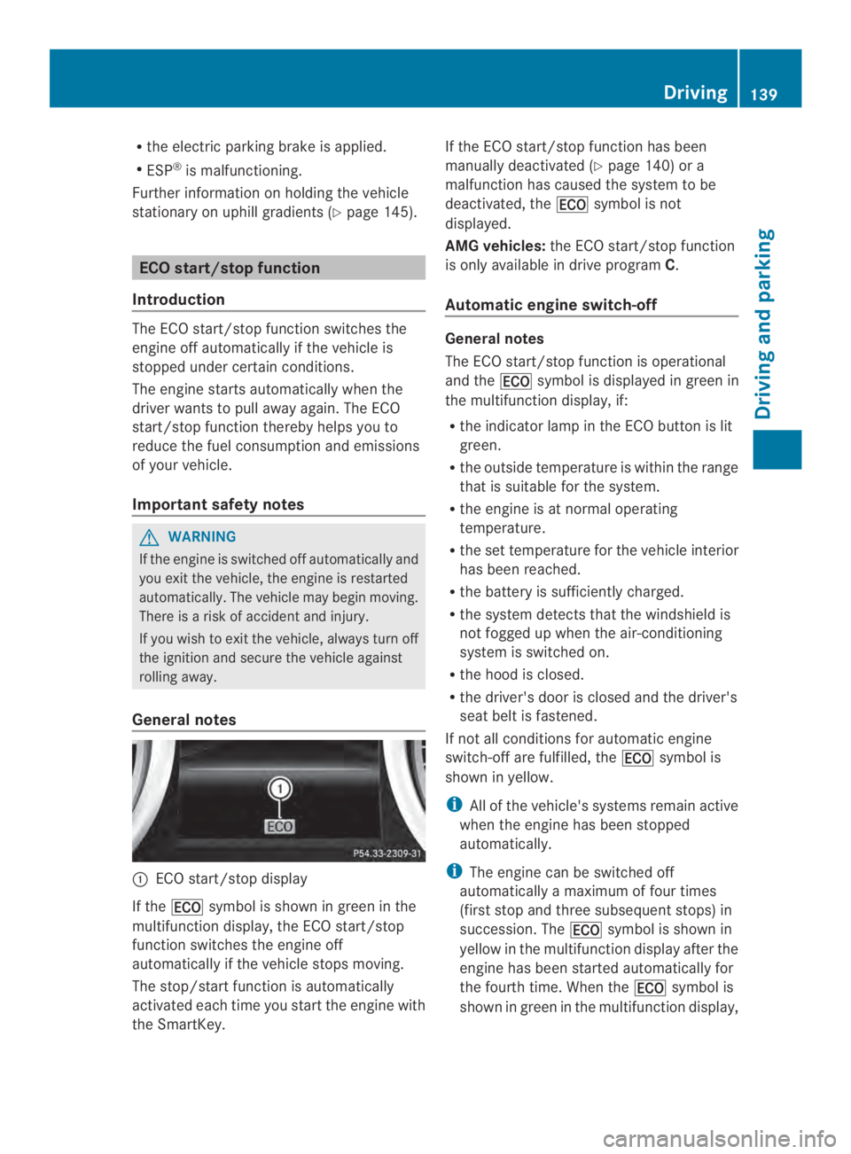 MERCEDES-BENZ CLA 2014 Owners Manual Rthe electric parking brake is applied.
RESP®is malfunctioning.
Furtherinformation on holding the vehicle
stationary on uphill gradients (Ypage 145).
ECO start/stopfunction
Introduction
The ECO start MERCEDES-BENZ CLA 2014 Owners Manual Rthe electric parking brake is applied.
RESP®is malfunctioning.
Furtherinformation on holding the vehicle
stationary on uphill gradients (Ypage 145).
ECO start/stopfunction
Introduction
The ECO start