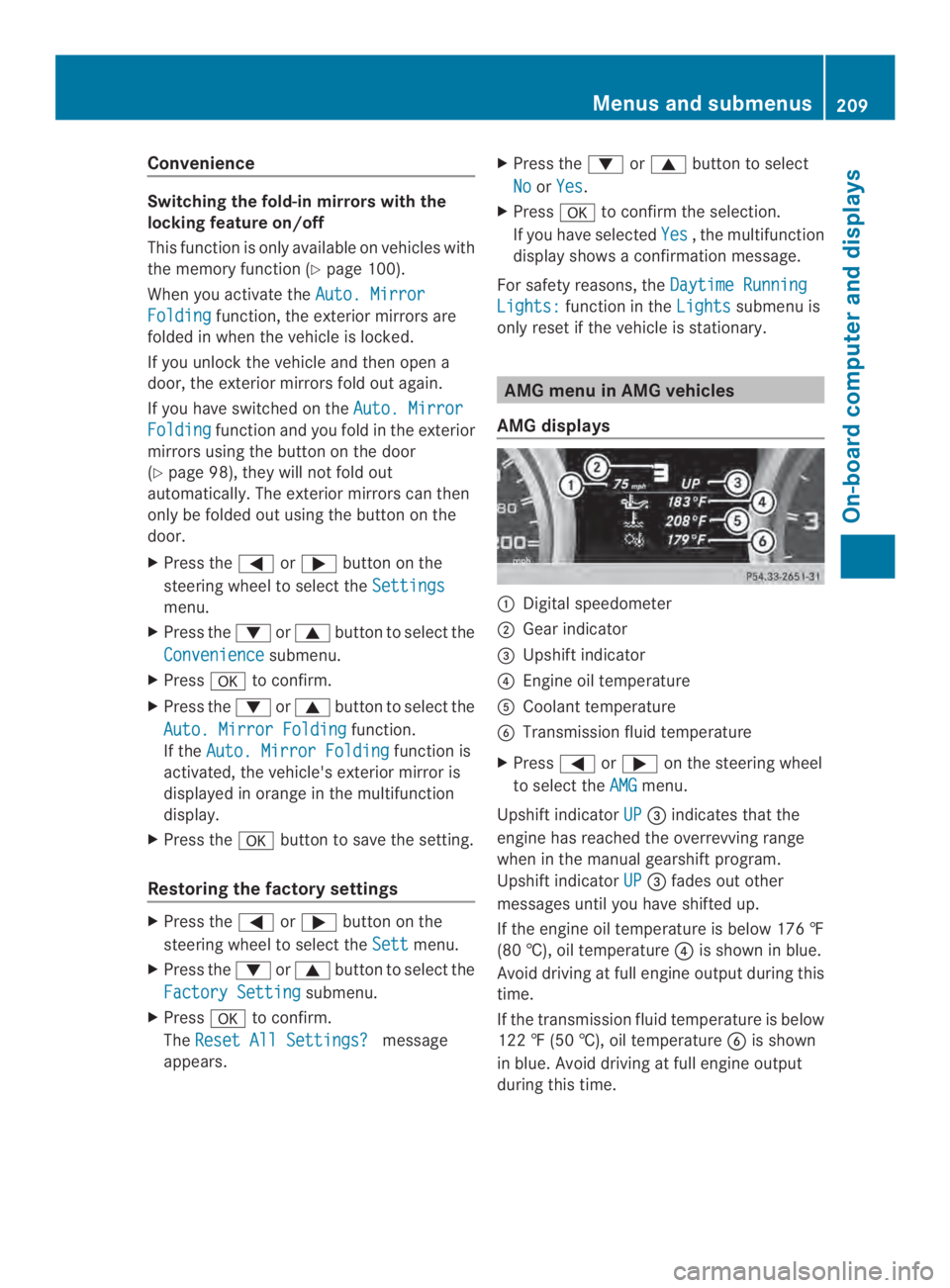 MERCEDES-BENZ CLA 2014  Owners Manual Convenience
Switching the fold-in mirrors with the
locking feature on/off
This function is only available on vehicles with
the memory function (Ypage 100).
When you activate theAuto. Mirror
Foldingfun