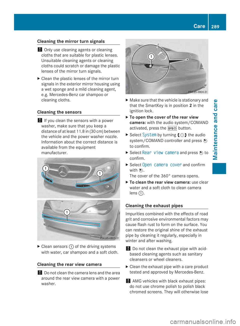 MERCEDES-BENZ CLA 2014 Owners Manual Cleaning the mirror turn signals
!Only use cleaning agents or cleaning
cloths that are suitable for plastic lenses.
Unsuitable cleaning agents or cleaning
cloths could scratch or damage the plastic
le MERCEDES-BENZ CLA 2014 Owners Manual Cleaning the mirror turn signals
!Only use cleaning agents or cleaning
cloths that are suitable for plastic lenses.
Unsuitable cleaning agents or cleaning
cloths could scratch or damage the plastic
le