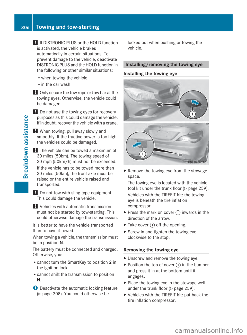 MERCEDES-BENZ CLA 2014  Owners Manual !If DISTRONIC PLUS or the HOLD function
is activated, the vehicle brakes
automatically in certain situations. To
prevent damage to the vehicle, deactivate
DISTRONIC PLUS and the HOLD function in
the f