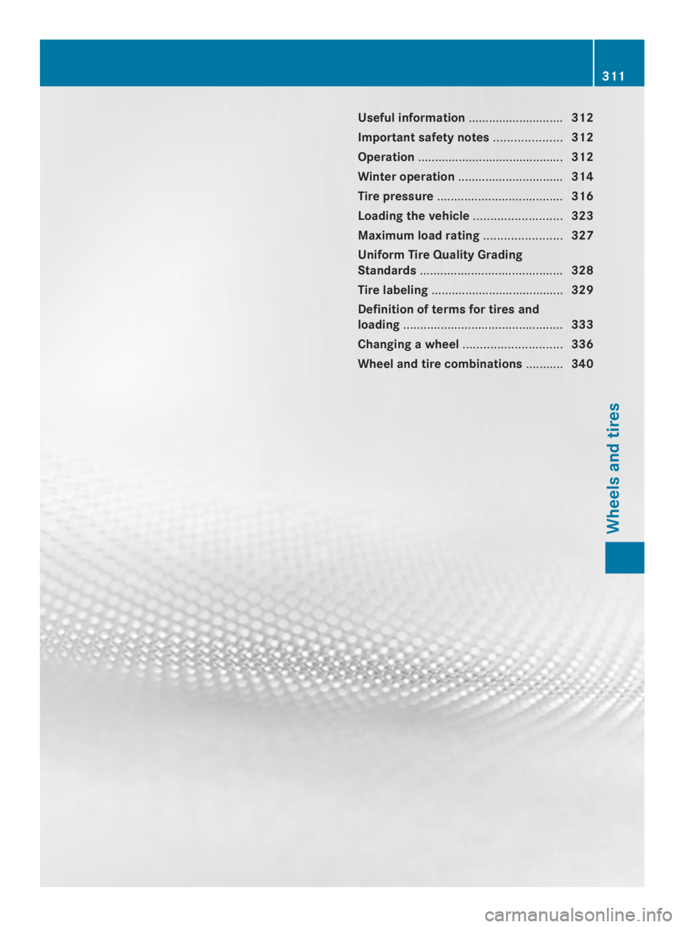 MERCEDES-BENZ CLA 2014 Owners Manual Useful information............................312
Important safety notes....................312
Operation...........................................312
Winter operation...............................3 MERCEDES-BENZ CLA 2014 Owners Manual Useful information............................312
Important safety notes....................312
Operation...........................................312
Winter operation...............................3