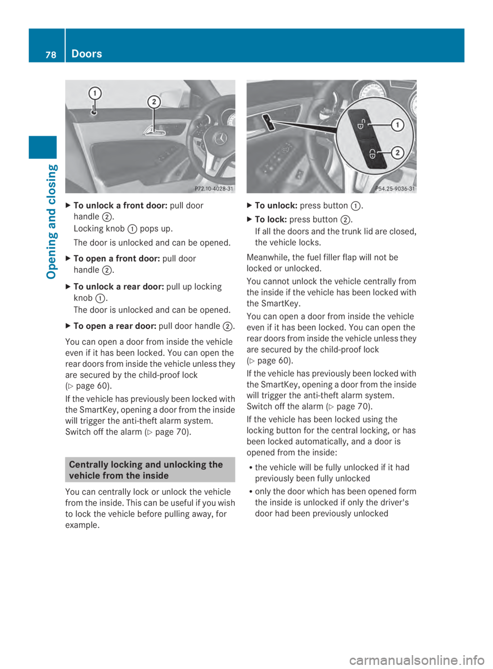 MERCEDES-BENZ CLA 2014 Manual PDF XTo unlock a front door:pull door
handle�.
Locking knob�pops up.
The door is unlocked and can be opened.
XTo open a front door:pull door
handle�.
XTo unlock a rear door:pull up locking
knob�.
The 