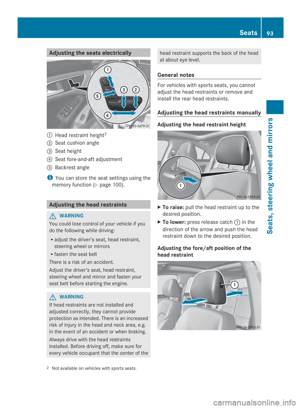 MERCEDES-BENZ CLA 2014  Owners Manual Adjusting the seats electrically
�Head restraintheight2
�Seat cushion angle
�"Seat height
�!Seat fore-and-aft adjustment
�Backrest angle
iYou can store the seat settings using the
memory function (