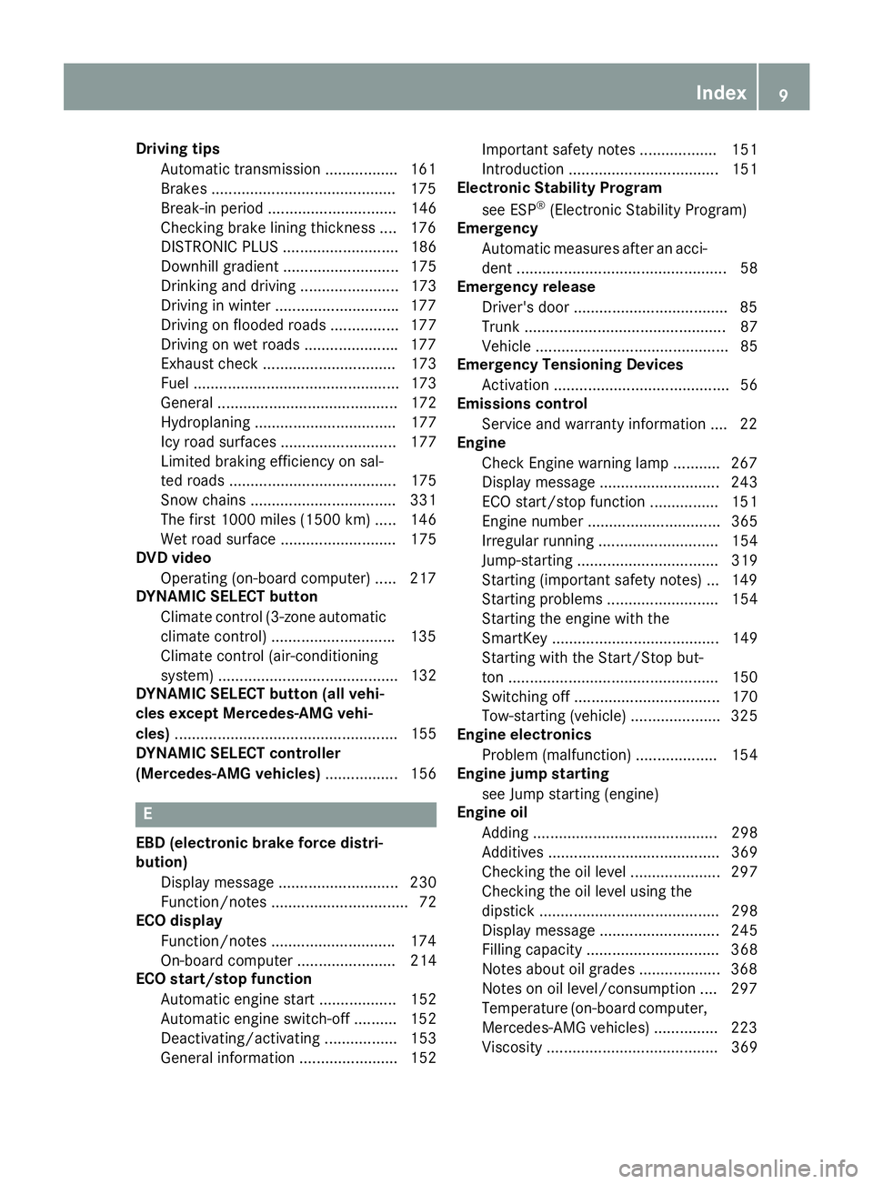 MERCEDES-BENZ CLA 2016  Owners Manual Driving tips
Automati c transmissio n ................ .1 61
Brakes .......................................... .1 75
Break-in period .............................. 146
Checking brake lining thickness 