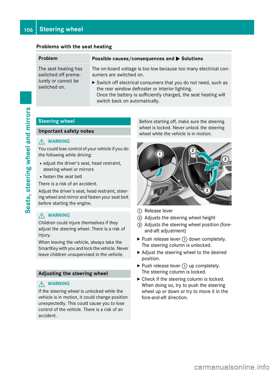MERCEDES-BENZ CLA 2016  Owners Manual Problems with the seat heating Problem
Possible causes/consequences and �P Solutions
The seat heating has
switched off prema-
turely or cannot be
switched on. The on-board voltage is too low because t